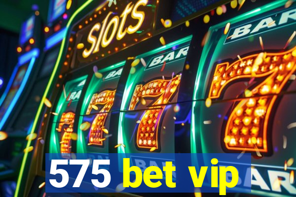 575 bet vip